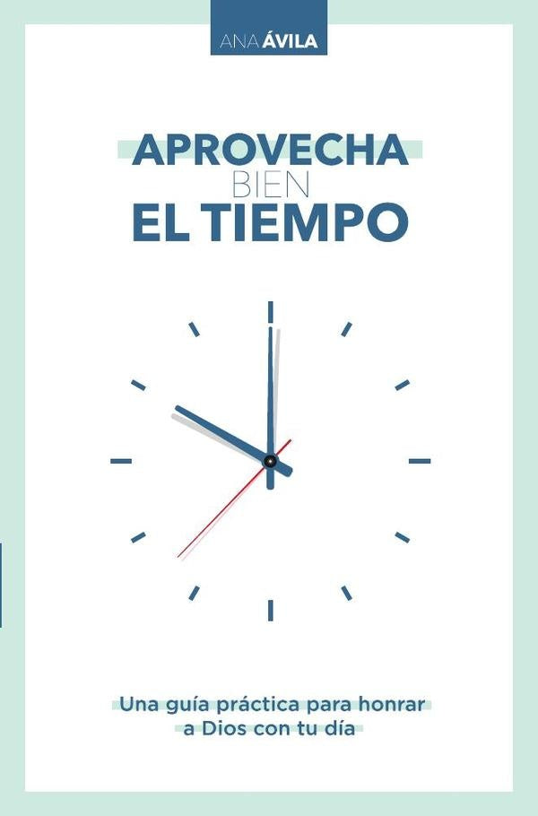 Aprovecha bien el tiempo | Ana Avila