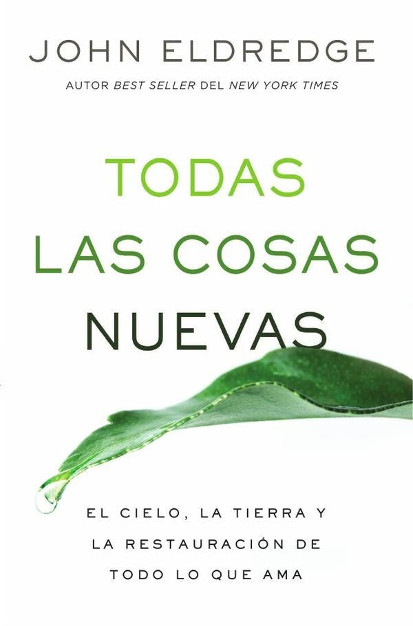 Todas las cosas nuevas | John Eldredge