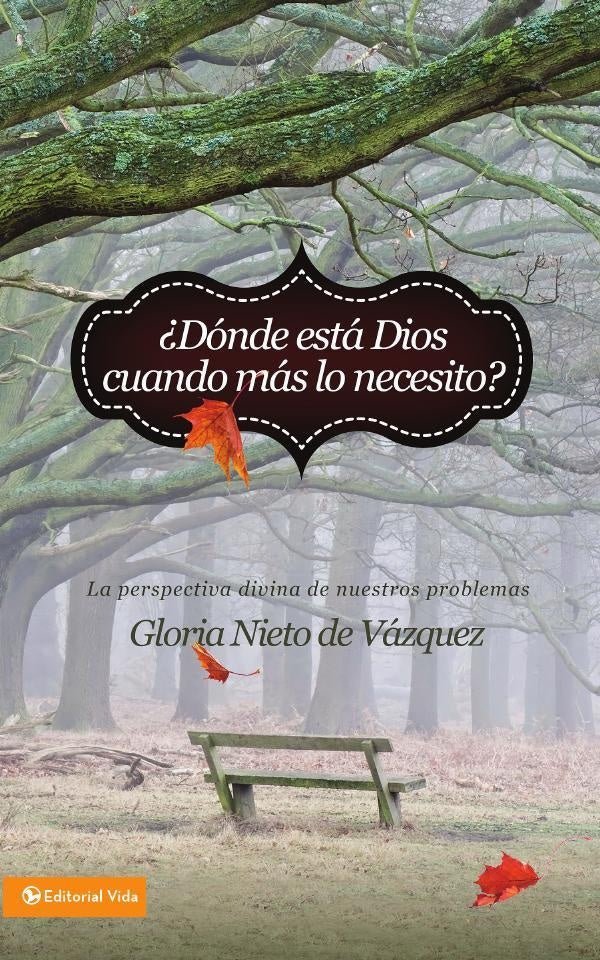?Donde esta Dios cuando mas lo necesito? | Gloria Nieto de Vazquez