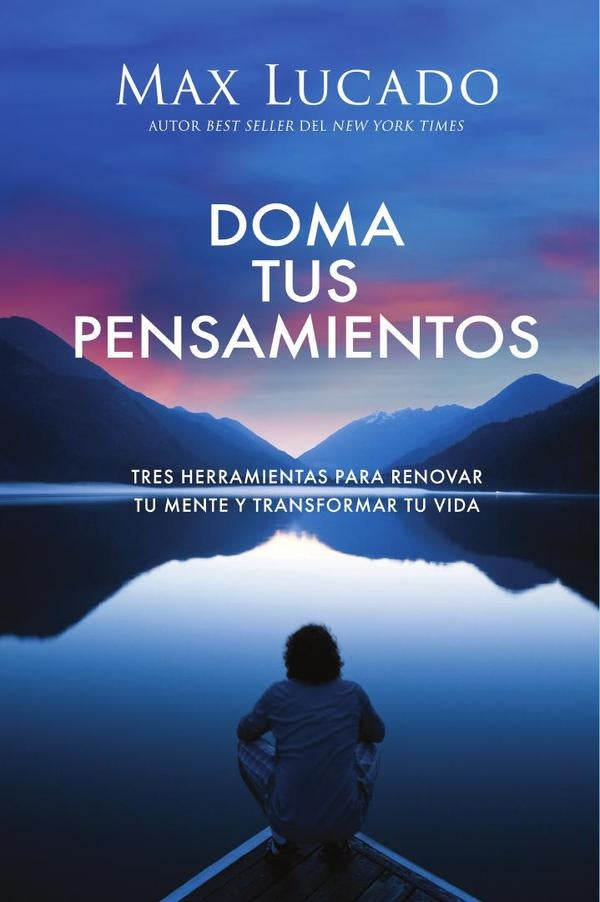 Doma tus pensamientos | Max Lucado
