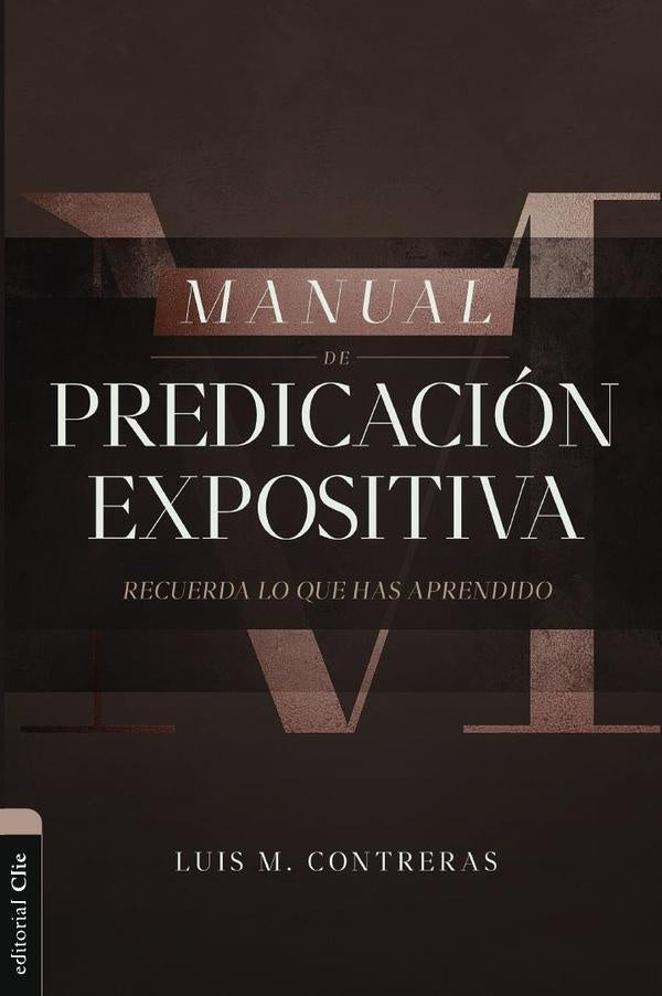Manual de Predicacion expositiva | Luis Miguel Contreras
