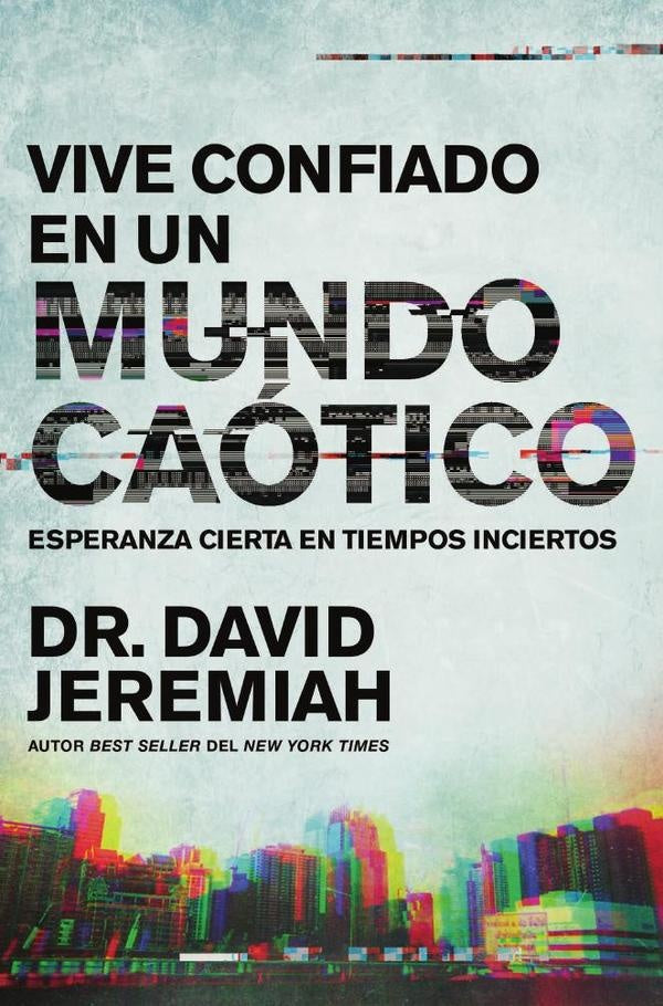 Vive confiado en un mundo caotico | Dr. David Jeremiah