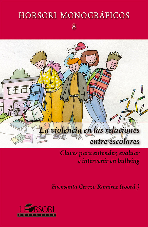 La violencia en las relaciones entre escolares | Fuentsanta Cerezo Ramirez (Coord.)