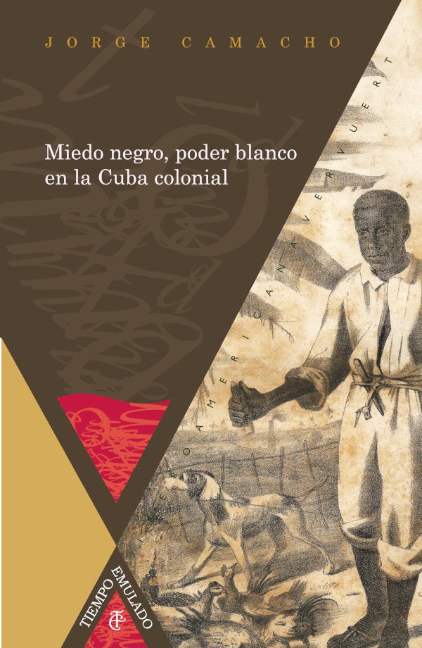 Miedo negro, poder blanco en la Cuba colonial | Jorge Camacho