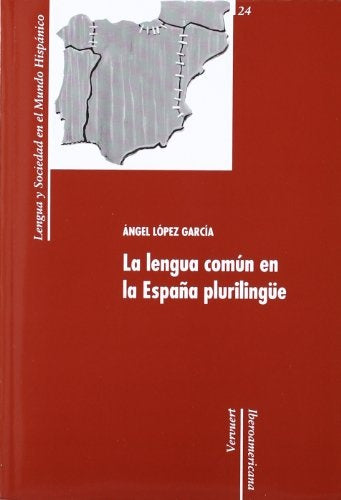 La lengua comun en la Espa?a pluriling?e | angel Lopez Garcia