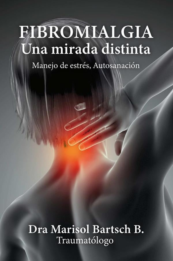 FIBROMIALGIA Una mirada distinta | Marisol Bartsch B.