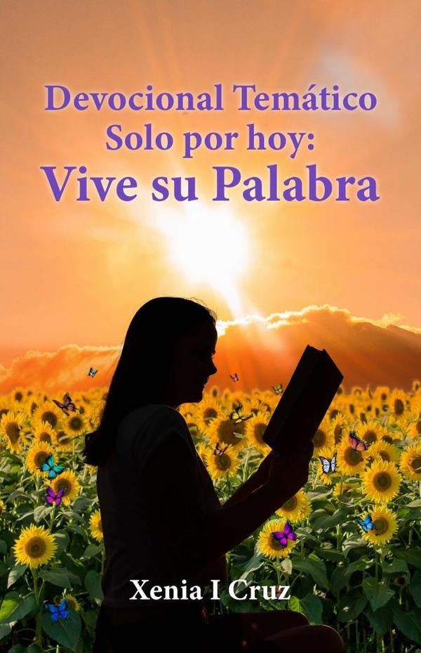 Devocional Tematico Solo por hoy:Vive su Palabra | Xenia I. Cruz