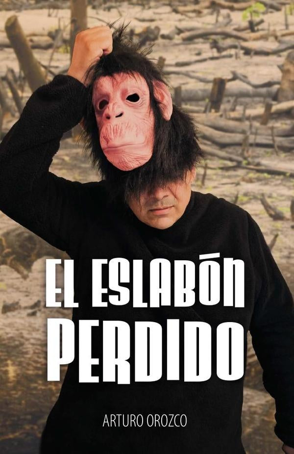 El eslabon perdido | Arturo Orozco