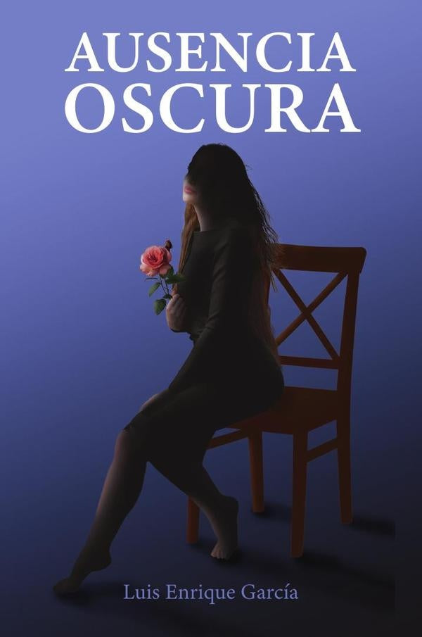Ausencia oscura | Luis Enrique Garcia