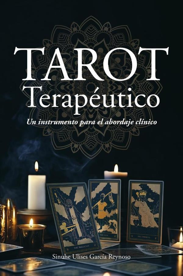 Tarot terapeutico: Un instrumento para el abordaje clinico | Sinuhe Ulises Garcia Reynoso