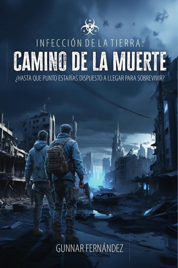 Infeccion de la Tierra: Camino de la muerte | GUNNAR FERNaNDEZ