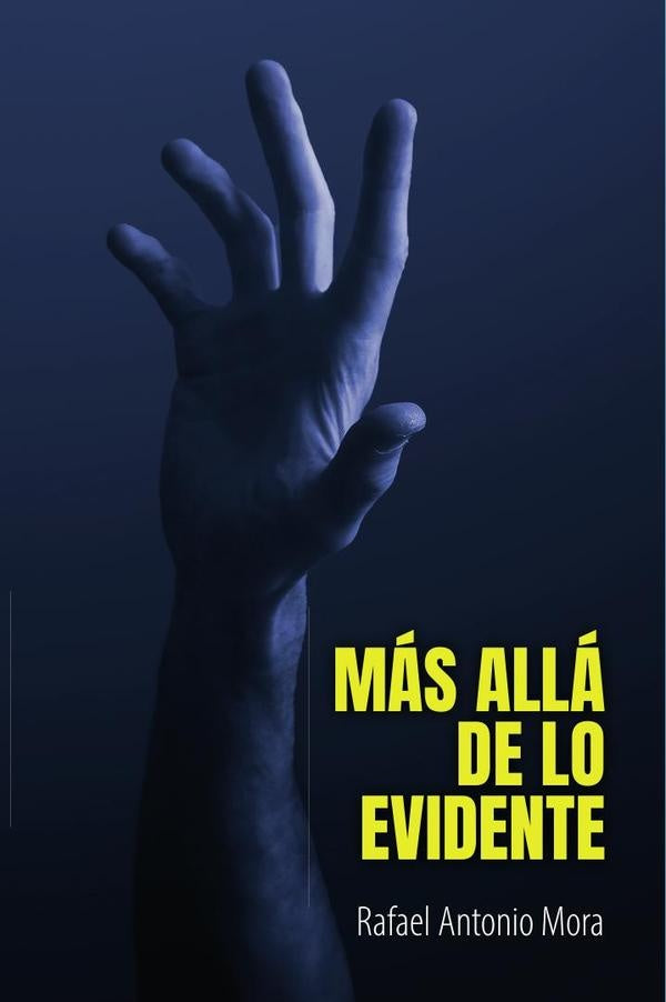 Mas alla de lo evidente | Rafael Antonio Mora