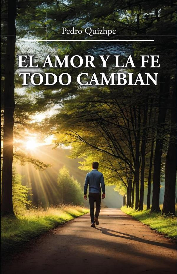 El amor y la fe todo cambian | Pedro Quizhpe