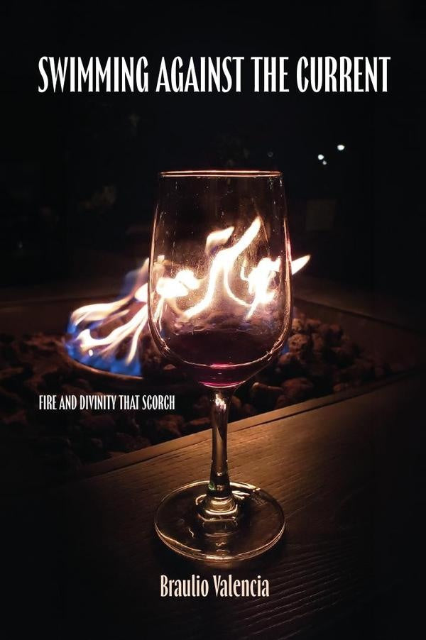 Swimming Against The Current: Fire And Divinity That Scorch | Braulio Valencia