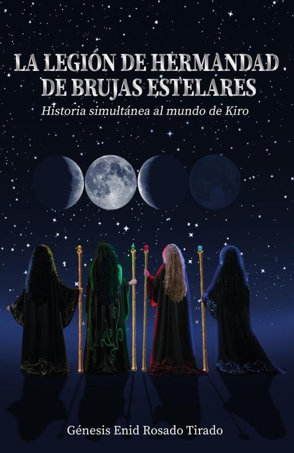 La Legion de Hermandad de Brujas Estelares: Historia simultanea al mundo de Kiro | Genesis Enid Rosado Tirado