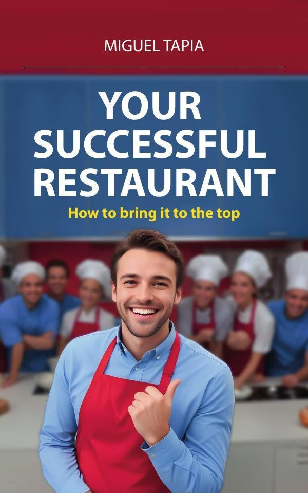 Your succesful restaurant: How to bring it to the top | Miguel Tapia