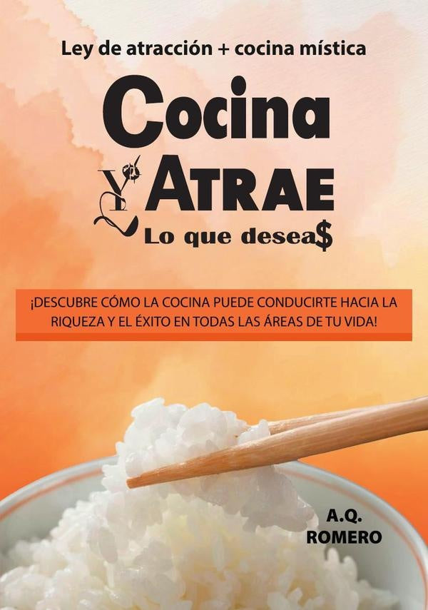 Cocina y atrae lo que deseas | A. Q. Romero