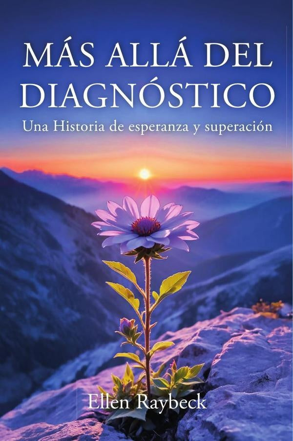 MaS ALLa DEL DIAGNoSTICO: Una Historia de esperanza y superacion | Ellen Raybeck