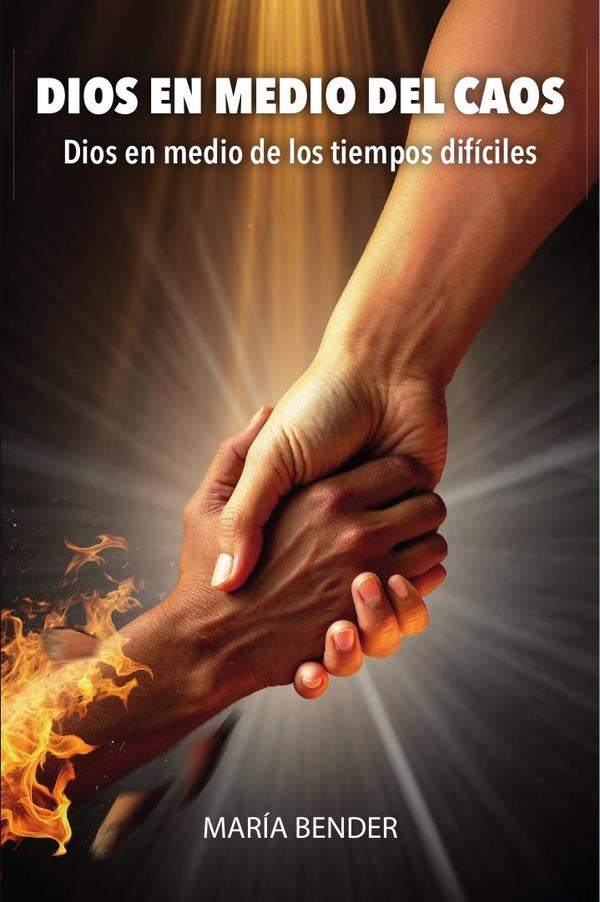 DIOS EN MEDIO DEL CAOS: Dios en medio de los tiempos dificiles | Maria Bender