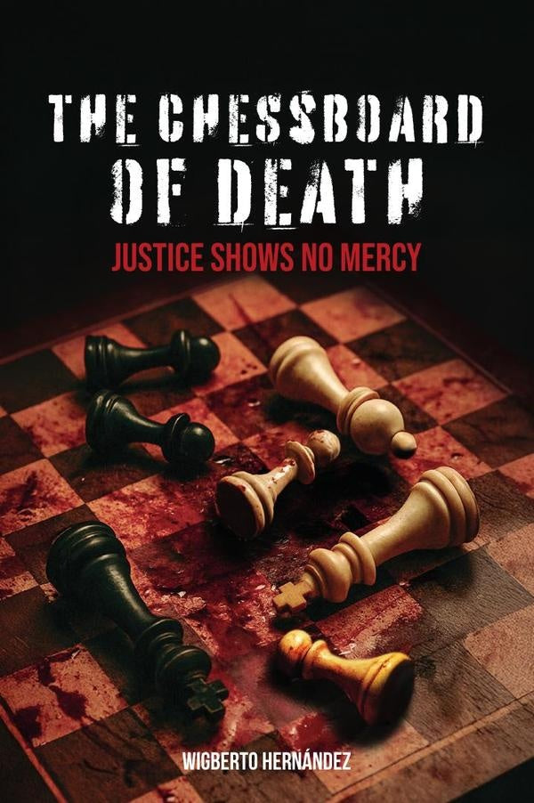 THE CHESSBOARD OF DEATH: Justice shows no mercy | Wigberto Hernandez