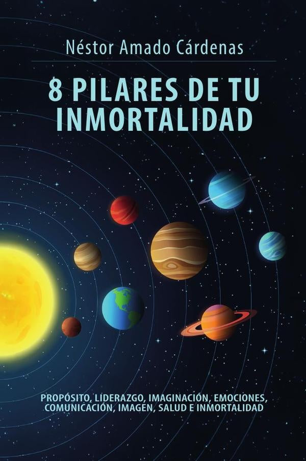 8 pilares de tu inmortalidad | Nestor Amado Cardenas