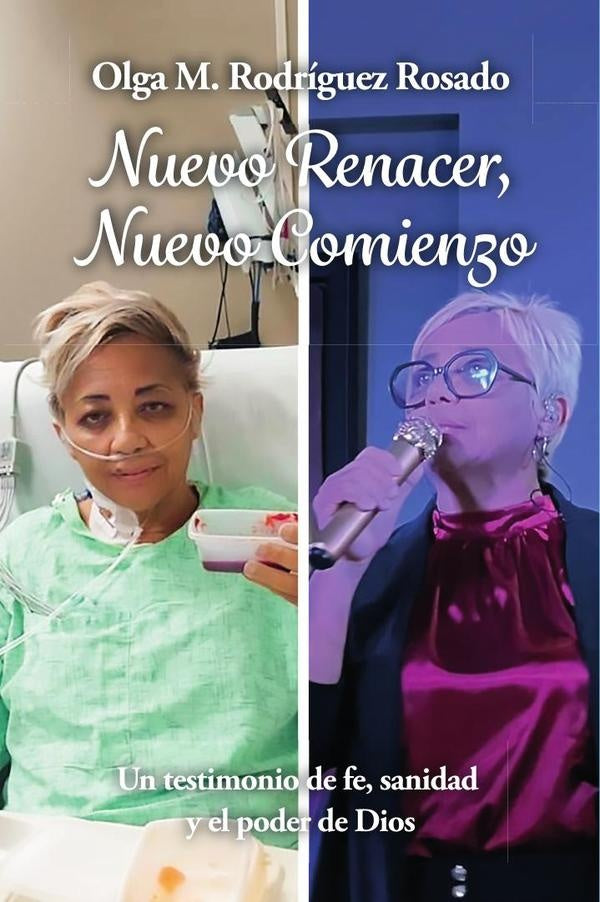 Nuevo Renacer, Nuevo Comienzo: Un testimonio de fe, sanidad y el poder de Dios | Olga M. Rodriguez Rosado
