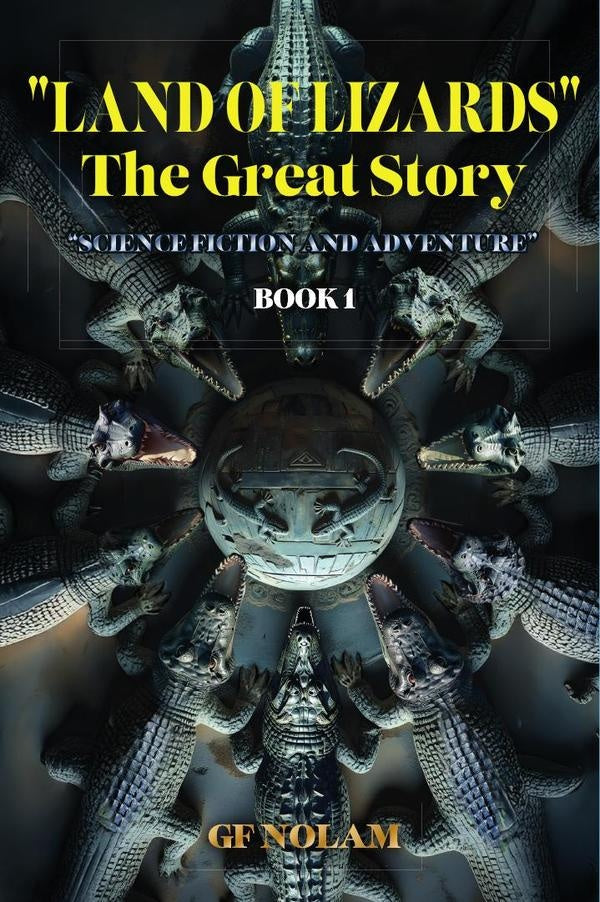 "LAND OF LIZARDS" The Great History: SCIENCE FICTION AND ADVENTURE BOOK 1 | GF Nolam