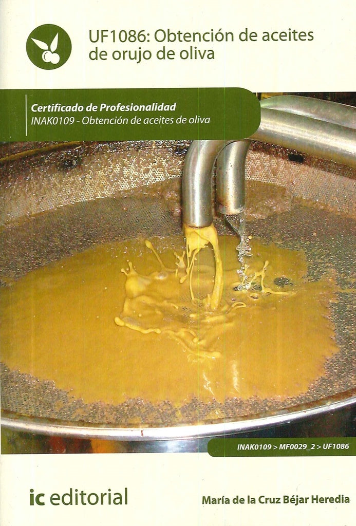 Obtencion de aceites de orujo de oliva. INAK0109 - Obtencion de aceites de oliva | Maria de la Cruz Bejar Heredia
