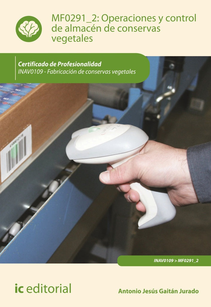 Operaciones y control de almacen de conservas vegetales. INAV0109 - Fabricacion de conservas vegetal | Antonio Jesus Gaitan Jurado