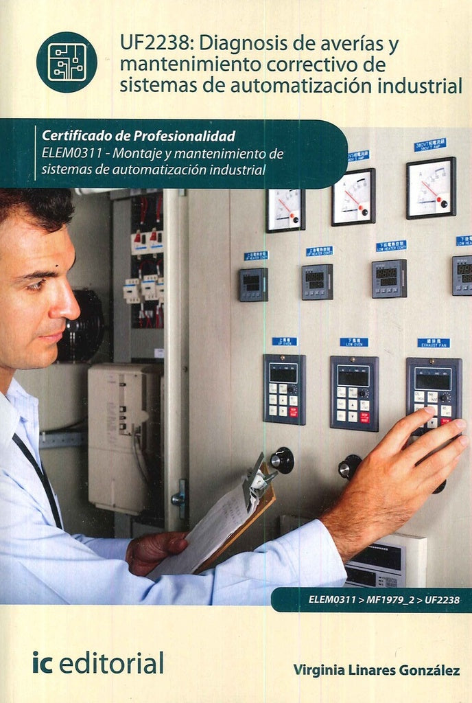 Diagnosis de averias y mantenimiento correctivo de sistemas de automatizacion industrial. ELEM0311 - | Virginia Linares Gonzalez