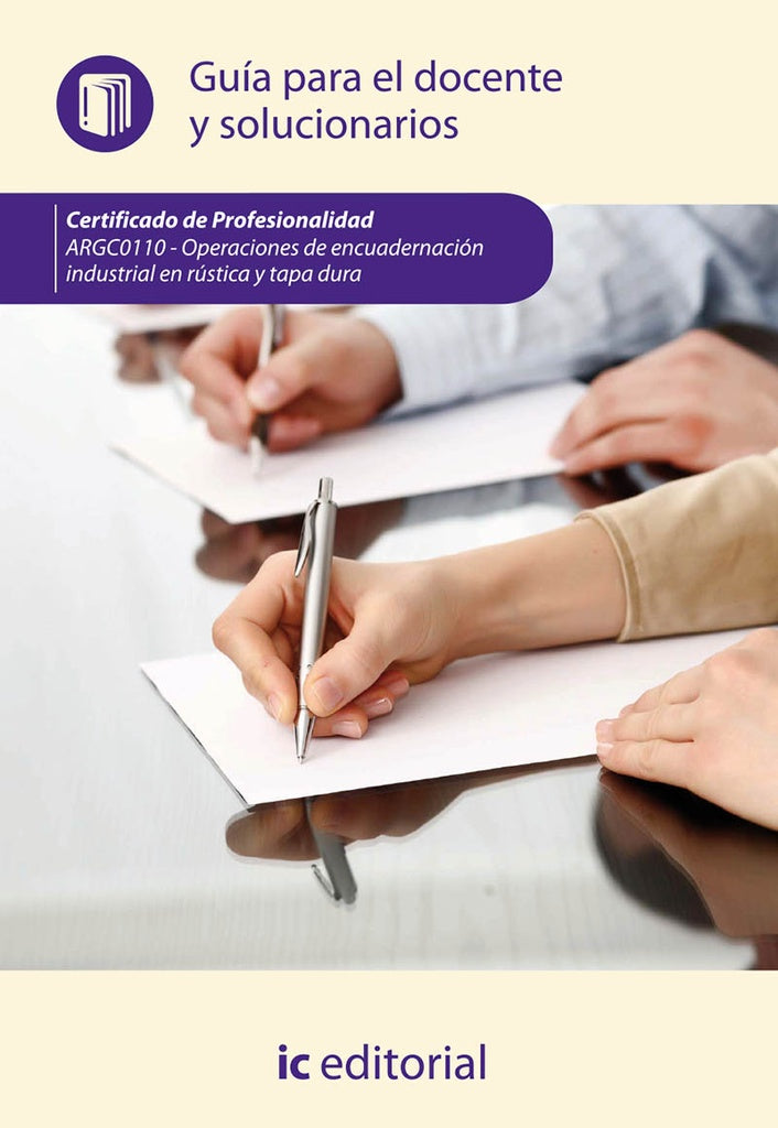 Operaciones de encuadernacion industrial en rustica y tapa dura. ARGC0110 - Guia para el docente y s | S.L. Innovacion y Cualificacion