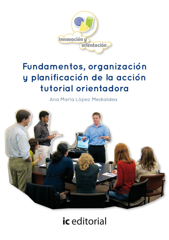 Fundamentos, organizacion y planificacion de la accion tutorial orientadora | Ana Maria Lopez Medialdea