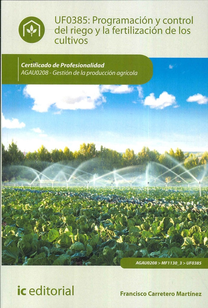Programacion y control del riego y la fertilizacion de los cultivos. AGAU0208 - Gestion de la produc | Francisco Carretero Martinez