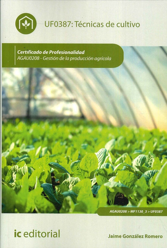 Tecnicas de cultivo. AGAU0208 - Gestion de la produccion agricola | Jaime Gonzalez Romero