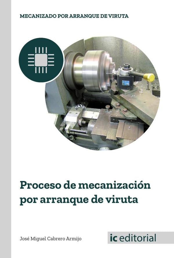 Proceso de mecanizacion por arranque de viruta | Jose Miguel Cabrero Armijo