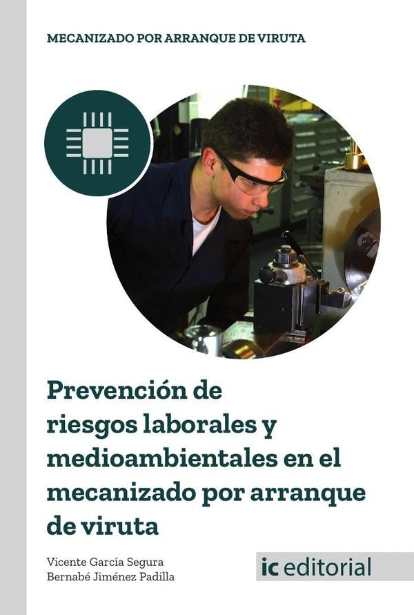 Prevencion de riesgos laborales y medioambientales en el mecanizado por arranque de viruta | Bernabe Jimenez Padilla
