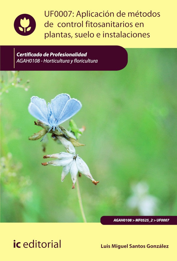 Aplicacion de metodos de control fitosanitarios en plantas, suelo e instalaciones. AGAH0108 - Hortic | Luis Miguel Santos Gonzalez