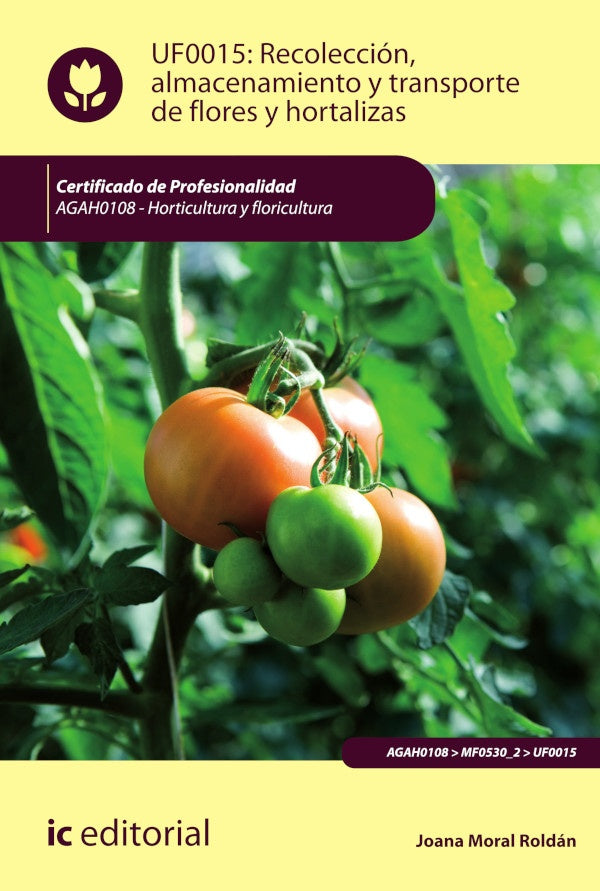 Recoleccion, almacenamiento y transporte de flores y hortalizas. AGAH0108 - Horticultura y floricult | Joana Moral Roldan