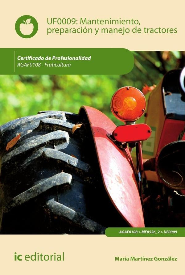 Mantenimiento, preparacion y manejo de tractores. AGAF0108 - Fruticultura | Maria Martinez Gonzalez
