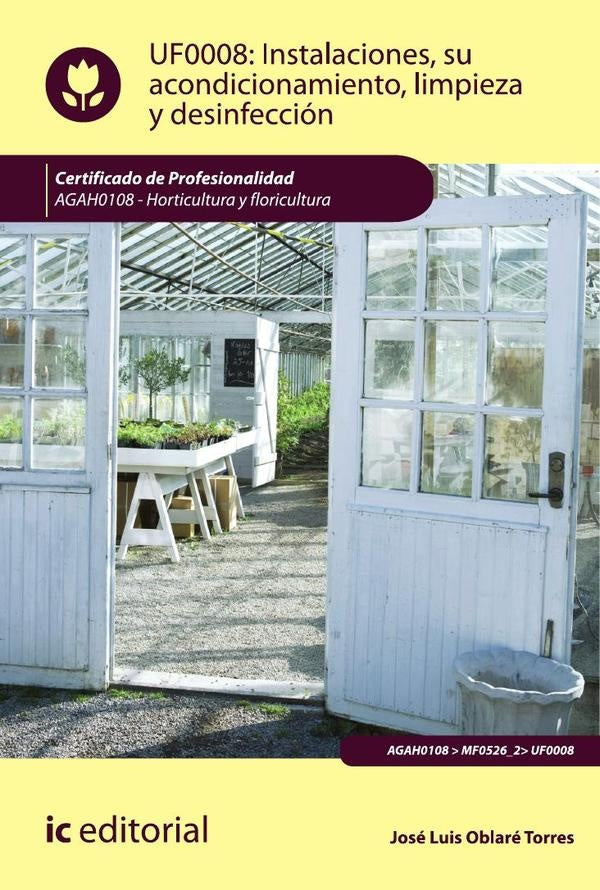 Instalaciones, su acondicionamiento, limpieza y desinfeccion. AGAH0108 - Horticultura y floricultura | Jose Luis Oblare Torres