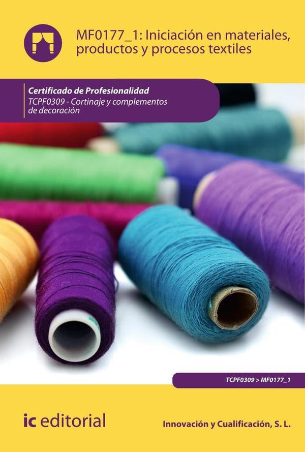 Iniciacion en materiales, productos y procesos textiles. TCPF0309 - Cortinaje y complementos de deco | S. L. Innovacion y Cualificacion
