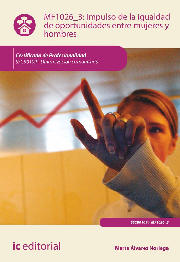 Impulso de la igualdad de oportunidades entre mujeres y hombres. SSCB0109 - Dinamizacion comunitaria | Marta alvarez Noriega
