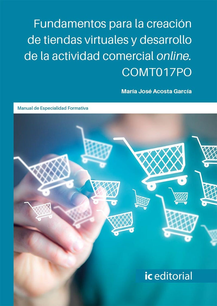 Fundamentos para la creacion de tiendas virtuales y desarrollo de la actividad comercial online | M? Jose Acosta Garcia