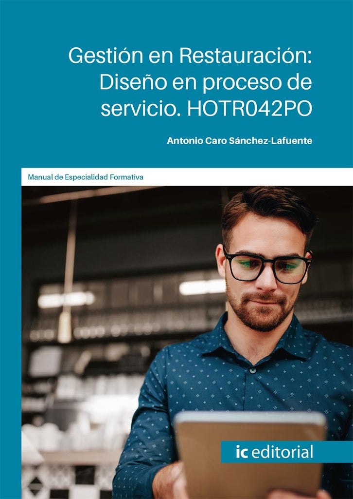 Gestion en Restauracion: Dise?o en proceso de servicio | Antonio Caro Sanchez-Lafuente