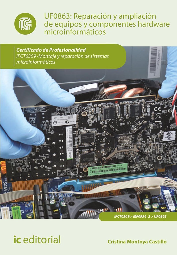 Reparacion y ampliacion de equipos y componentes hardware microinformaticos. IFCT0309 - Montaje y re | Cristina Montoya Castillo
