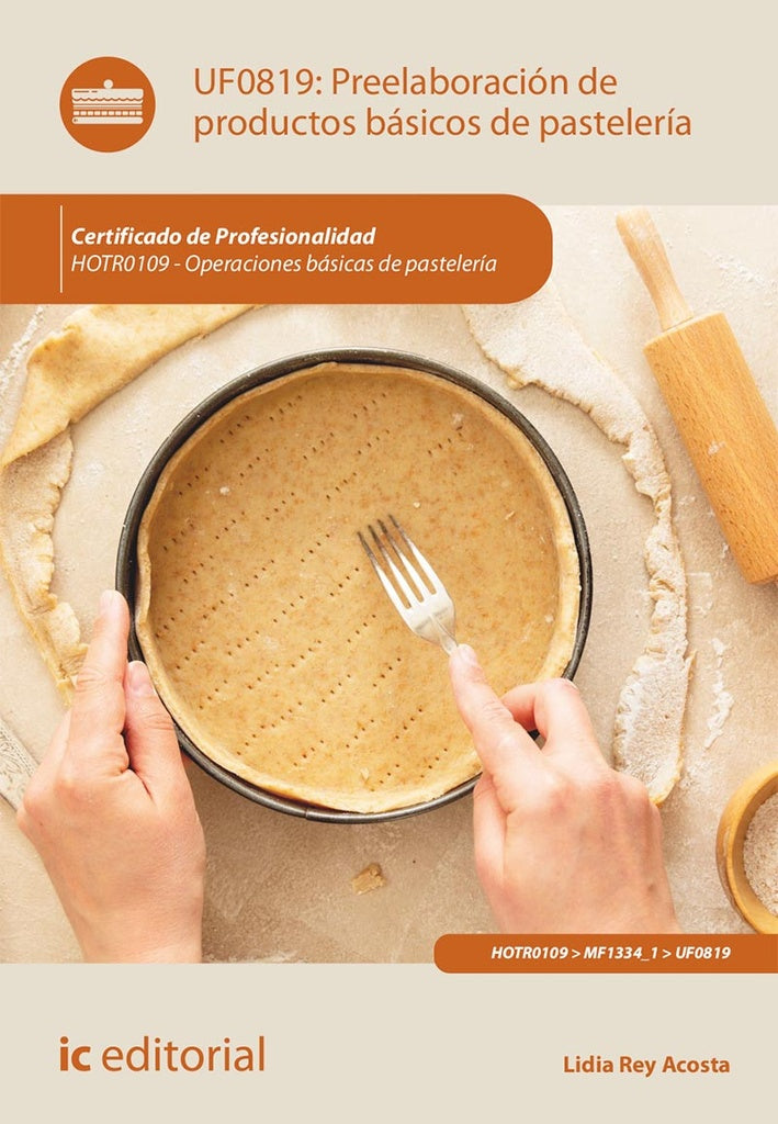 Preelaboracion de productos basicos de pasteleria. HOTR0109 - Operaciones basicas de pasteleria | Lidia Rey Acosta