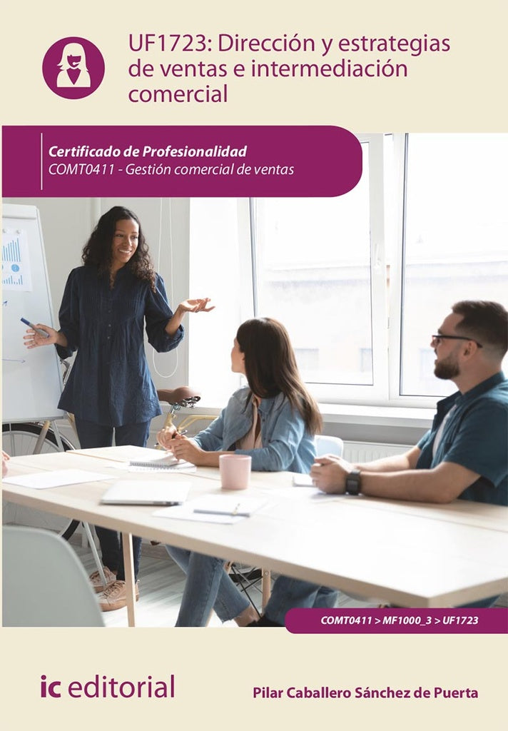 Direccion y estrategias de ventas e intermediacion comercial. COMT0411 - Gestion comercial de ventas | Pilar Caballero Sanchez de Puerta