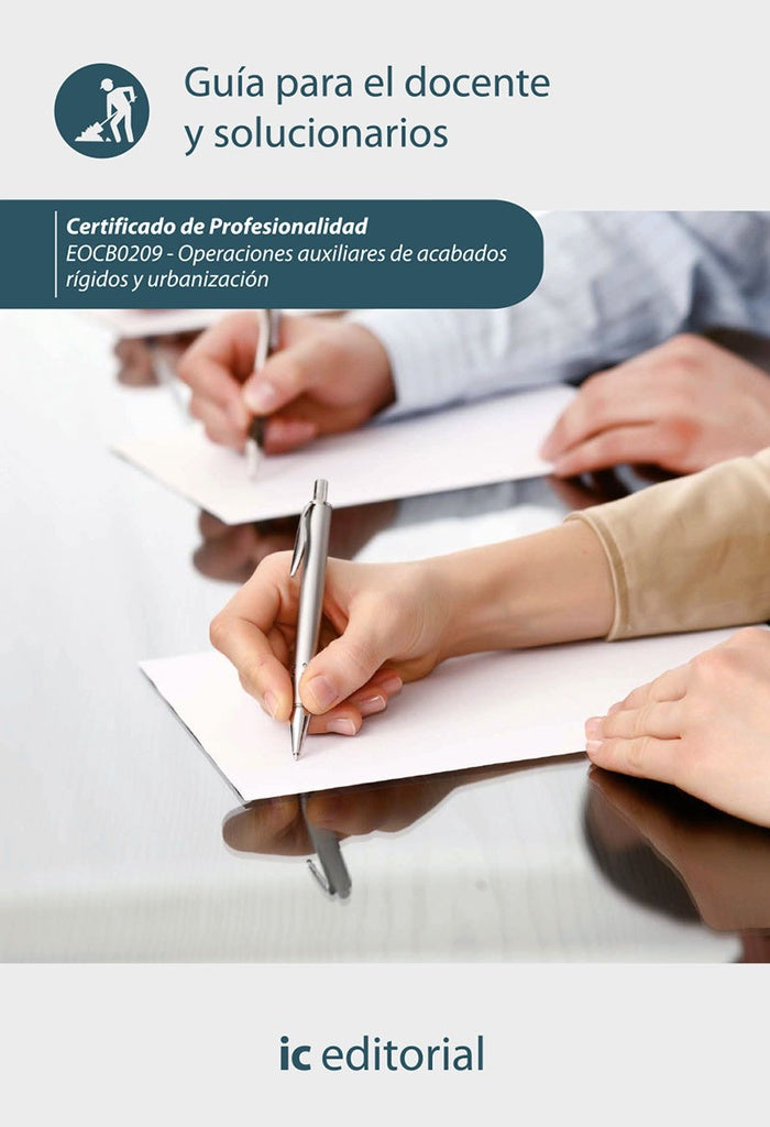 Operaciones auxiliares de acabados rigidos y urbanizacion. E0CB0209 - Guia para el docente y solucio | Innovacion y Cualificacion S. L.