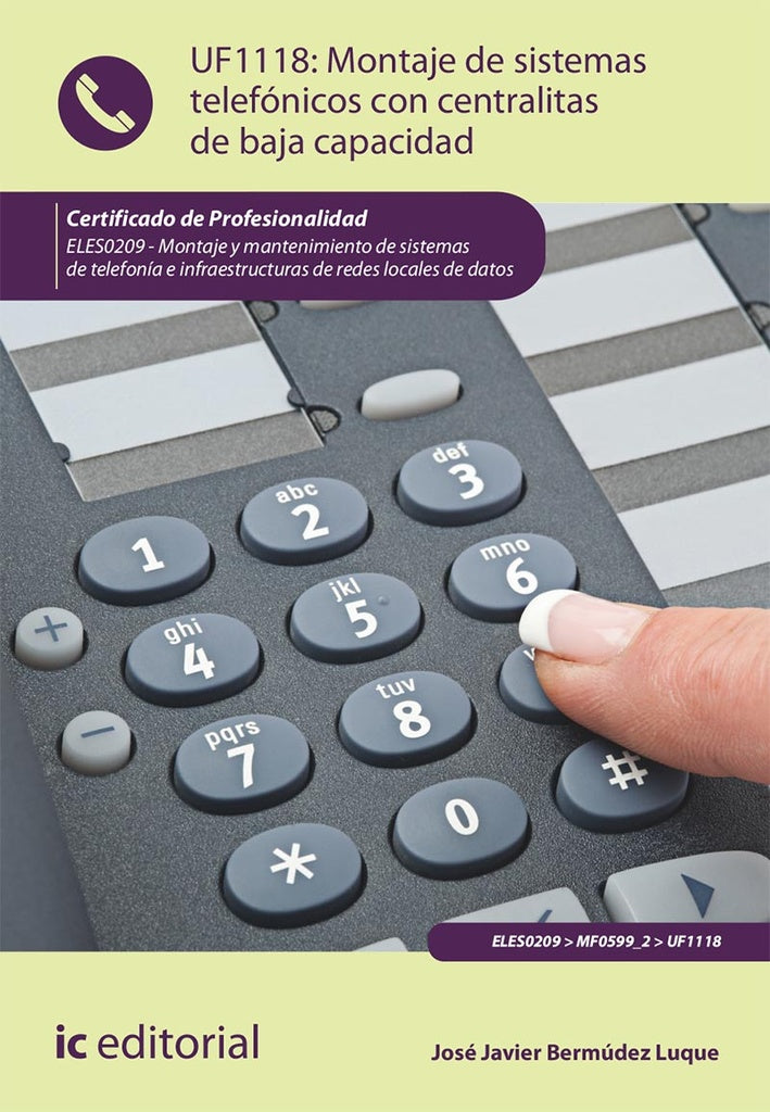 Montaje de sistemas telefonicos con centralitas de baja capacidad. ELES0209 - Montaje y mantenimient | Jose Javier Bermudez Luque