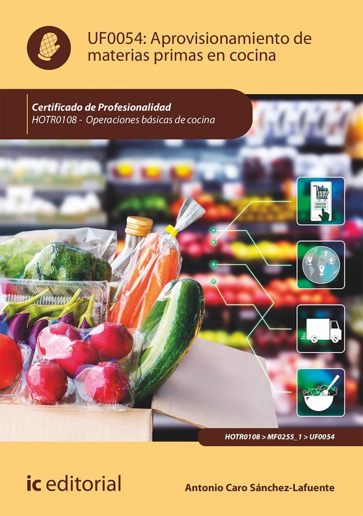 Aprovisionamiento de materias primas en cocina. HOTR0108 - Operaciones basicas de cocina | Antonio Caro Sanchez-Lafuente